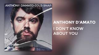 Anthony D'Amato - "I Don't Know About You" [Audio Only]