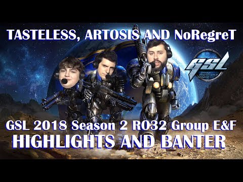 Tasteless, Artosis and NoRegreT - GSL 2018 Season 2 Code S RO32 Group E&F - Highlights and Banter