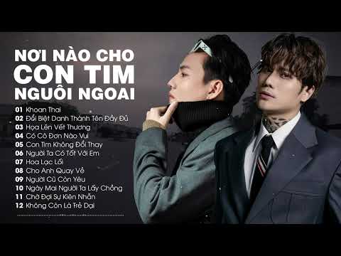 Lk Nơi Nào Cho Con Tim Nguôi Ngoai, Khoan Thai - Lk Nhạc Trẻ Hay Nhất 2025
