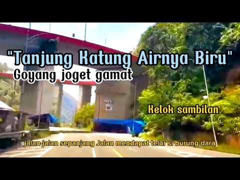 TANJUNG KATUNG AIRNYA BIRU MUSIK GAMAT COVER JALAN SUMBAR RIAU KELOK SAMBILAN
