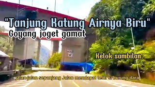 Download lagu TANJUNG KATUNG AIRNYA BIRU MUSIK GAMAT COVER JALAN SUMBAR RIAU KELOK SAMBILAN mp3