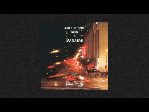 Vansire - Just the Right Song