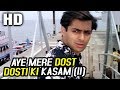 Aye Mere Dost Dosti Ki Kasam II Kumar Sanu S P Balasubrahmanyam Yeh Majhdhaar 1996 Songs