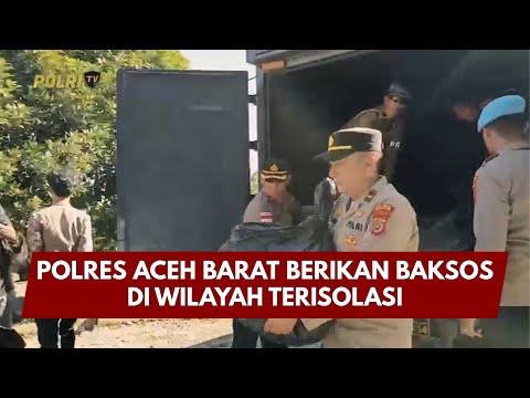 PRESISI UPDATE : POLRES ACEH BARAT BERIKAN BAKSOS DI WILAYAH TERISOLASI 17/01/26 (15.00)
