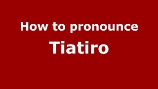 How to pronounce Tiatiro