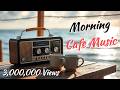 Cafe Music Morning Vol 1 รวมเพลงสากลเพราะๆ ฟังสบาย �