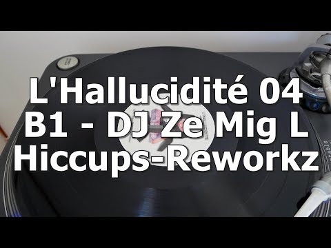 L'Hallucidité 04 - B1 - DJ Ze Mig L - Hiccups-Reworkz