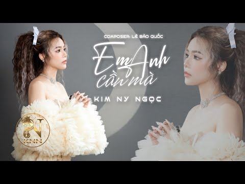 Em cần anh mà - Kim Ny Ngọc