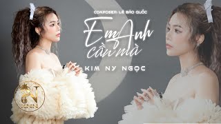 Em Cần Anh Mà (Official Mv) - Kim Ny Ngọc || Sáng tác: Lê Bảo Quốc. Nhạc Trẻ Mới Nhất Hiện Nay
