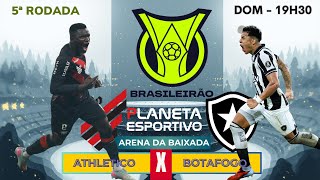 AO VIVO ATHLETICO X BOTAFOGO | BRASILEIRÃO SÉRIE A 5ª RODADA - 29/03/2026