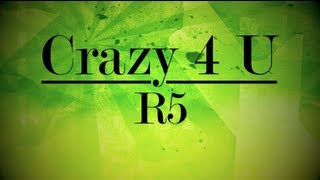 R5 - Crazy 4 U (Lyrics)