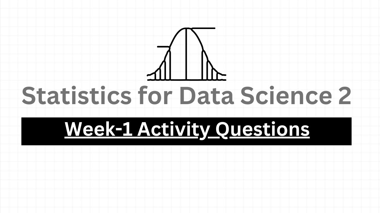 Week 1 Activity Question (1.1-1.7) | Statistics For data science 2