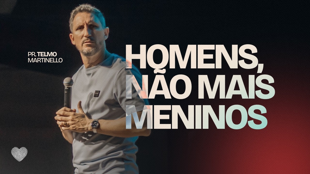 Pregação  Homens não são mais meninos