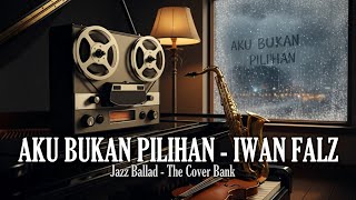 Download lagu Aku Bukan Pilihan - Iwan Falz I Jazz Ballad  Cover by The Cover Bank mp3