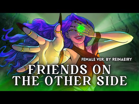 Friends On The Other Side (Female Ver.) || Cover by Reinaeiry