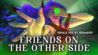 Friends On The Other Side (Female Ver.) || Cover by Reinaeiry
