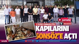 5 yıldızlı Ramada Otel, kapılarını Sonsöz’e açtı