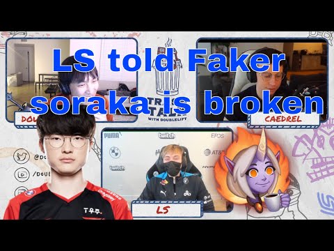 LS told Faker Soraka is broken and this is how he reacted (with Caedrel and Doublelift)