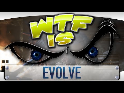 ► WTF Is... - Evolve ? video thumbnail