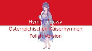 "Hymn Ludowy" (Österreichische Kaiserhymne Polish Version) ~ver. Merrow(めろう)~