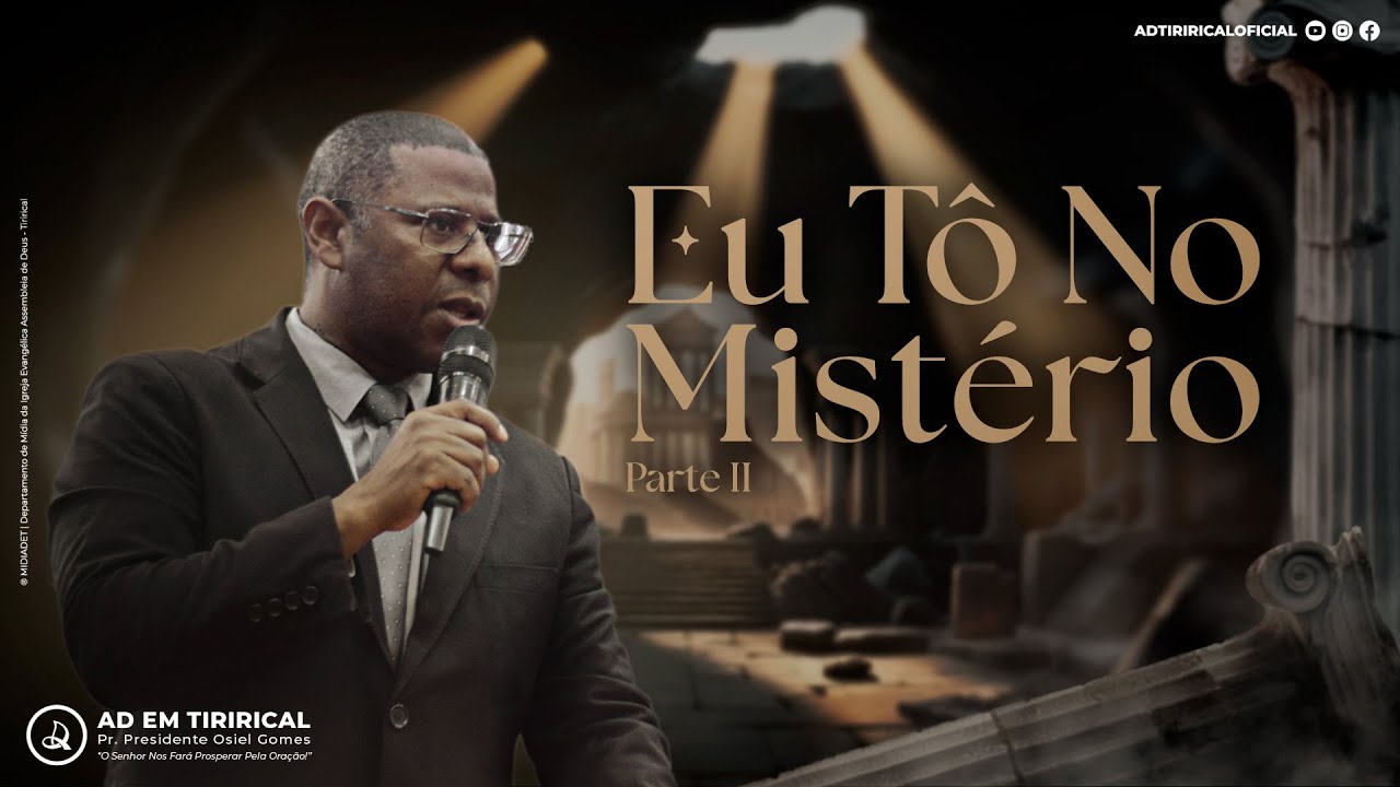 EU TÔ NO MISTÉRIO - Parte II | Pr. Osiel Gomes