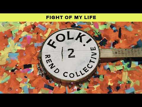 Rend Collective - Fight of My Life (Official Audio)