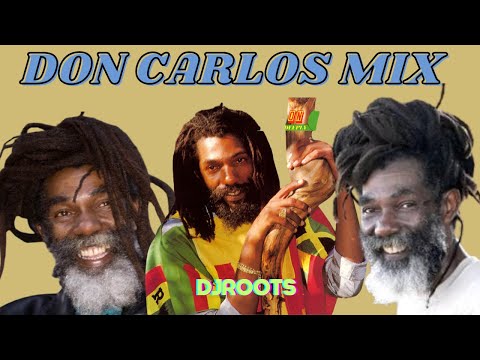 🔥 Best of Don Carlos: Legendary Roots Rock Reggae Mix 2024 | Ultimate Vibes for Reggae Lovers