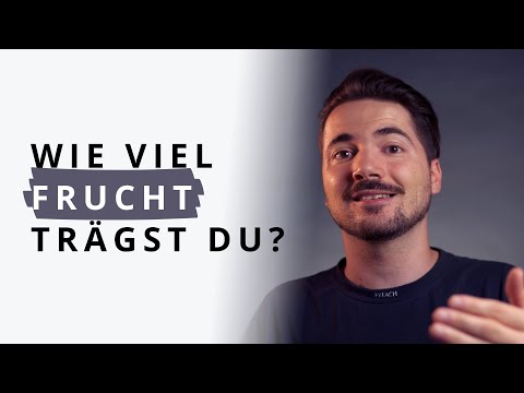 Geistliche Frucht in seinem Leben hervorbringen (Früchte des Geistes)