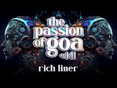 Rich Liner - The Passion Of Goa, ep.141 | Progressive Trance Edition