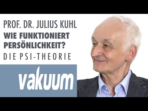 Prof. Julius Kuhl: Wie funktioniert Persönlichkeit? | Einführung in die PSI-Theorie | VAKUUM