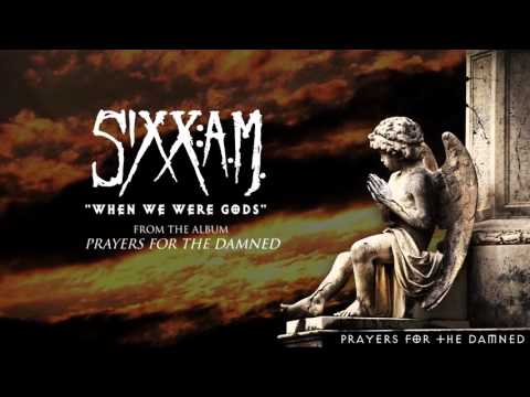 Sixx:A.M. - "When We Were Gods" (Audio Stream)