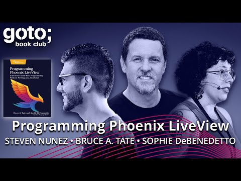 Programming Phoenix LiveView (Teaser) • Sophie DeBenedetto, Bruce Tate & Steven Nunez • GOTO 2023