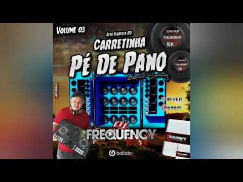 CARRETINHA PÉ DE PANO (VOLUME 03) - DJ FREQUENCY MIX