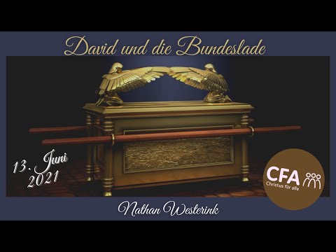 Predigt der CFA - David und die Bundeslade - Nathan W. 13.06.2021