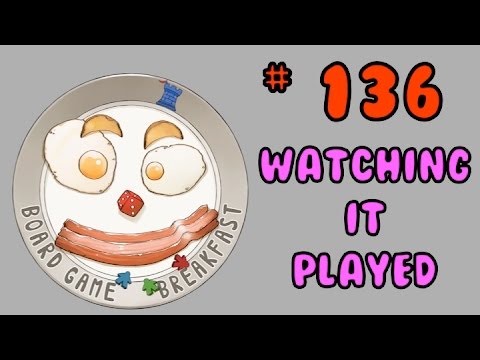 Board Game Breakfast 135 - Watching it Played