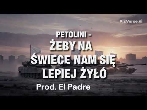 Petolini - Żeby na świecie nam się lepiej żyło ( Prod. EL Padre)