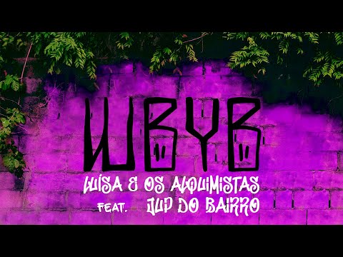 Luísa e Os Alquimistas feat. Jup do Bairro - WBYB