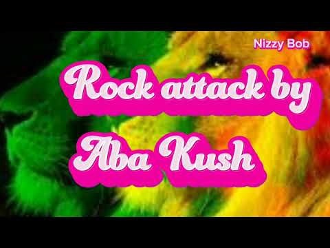 Aba Kush - Rock Attack/Lyrics