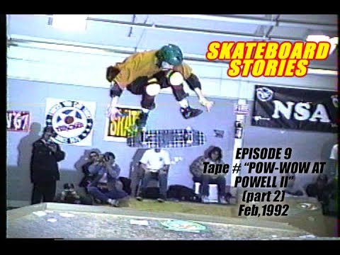SKATEBOARD STORIES Episode 9 - Tape # "POW WOW AT POWELL II" (part 2) Feb, 1992