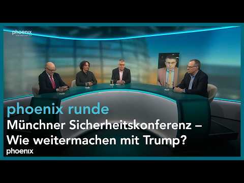 phoenixRunde: Münchner Sicherheitskonferenz – Wie weitermachen mit Trump?