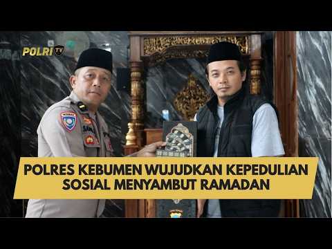 POLRES KEBUMEN WUJUDKAN KEPEDULIAN SOSIAL MENYAMBUT RAMADAN