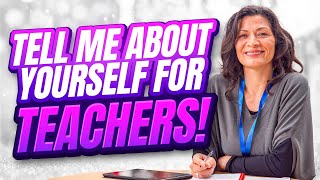 TELL ME ABOUT YOURSELF for TEACHERS! (How to ANSWER this tough TEACHING Job Interview Question!)