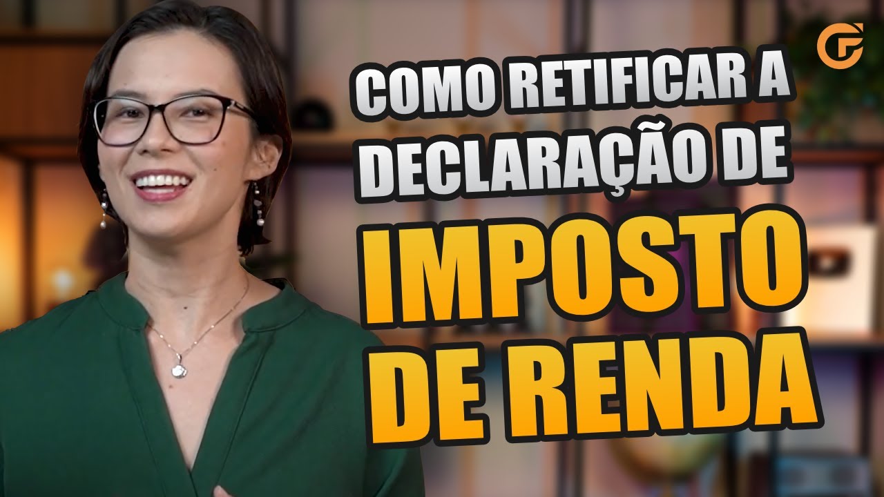 COMO RETIFICAR A DECLARAÇÃO DE IMPOSTO DE RENDA [2024]