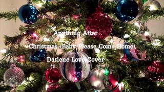 Anything After - Christmas (Baby Please Come Home) Darlene Love Cover