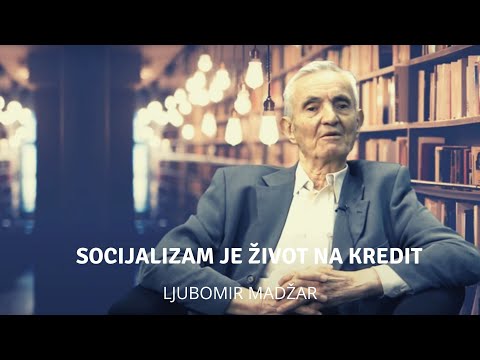 Socijalizam je život na kredit - Ljubomir Madžar