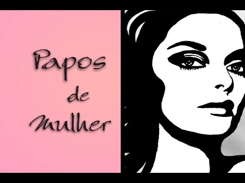 Papos de Mulher 07 10 2014