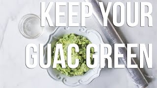 How To Keep Your Guacamole Green