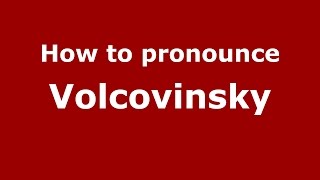 How to pronounce Volcovinsky