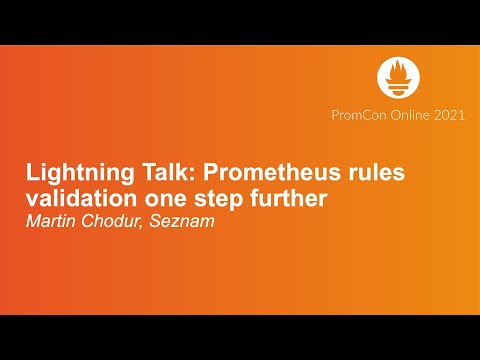 Lightning Talk: Prometheus rules validation one step further - Martin Chodur, Seznam