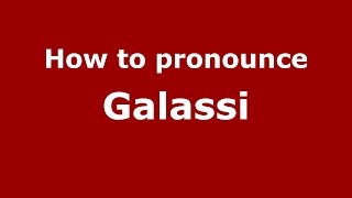 How to pronounce Galassi